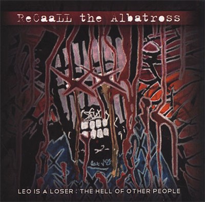 ReCaaLL The Albatross - Leo Is A Loser: The Hell Of Other People download mp3 flac