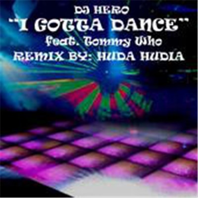 DJ Hero - I Gotta Dance (Huda Hudia Remix) download mp3 flac