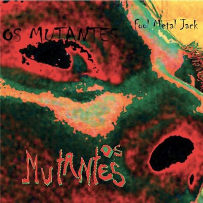 Os Mutantes - Fool Metal Jack download mp3 flac
