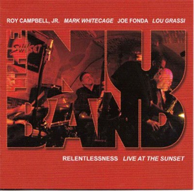 The Nu Band, Roy Campbell, Jr., Lou Grassi, Joe Fonda, Mark Whitecage - Relentlessness - Live At The Sunset download mp3 flac