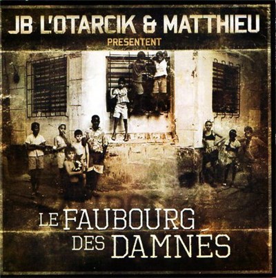 JB L'Otarcik & Matthieu - Le Faubourg Des Damnés download mp3 flac