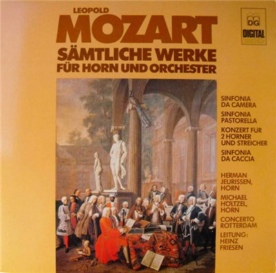 Leopold Mozart, Concerto Rotterdam, Heinz Friesen, Herman Jeurissen, Michael Höltzel - Sämtliche Werke Für Horn Und Orchester download mp3 flac