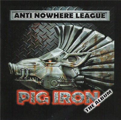 Anti Nowhere League - Pig Iron (The Album) download mp3 flac