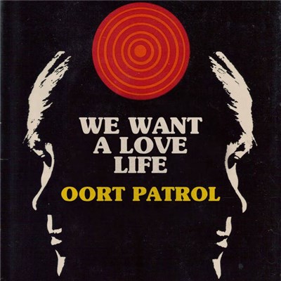 Oort Patrol - We Want A Love Life download mp3 flac