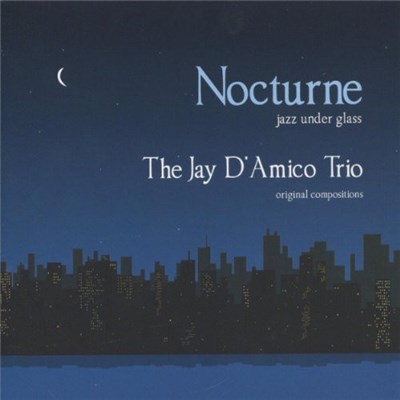 The Jay D'Amico Trio - Nocturne: Jazz Under Glass download mp3 flac