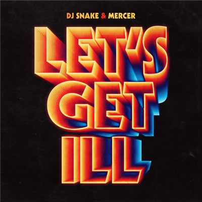 DJ Snake & Mercer - Let's Get Ill download mp3 flac