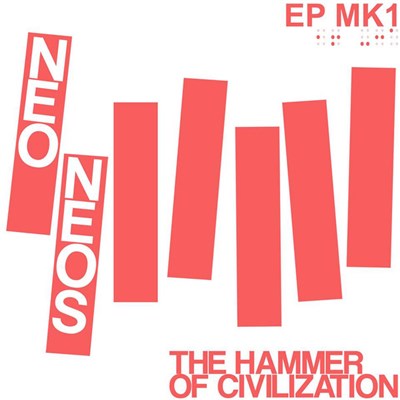 Neo Neos - The Hammer Of Civilization EP MK1 download mp3 flac