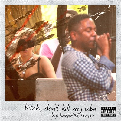 Kendrick Lamar - Bitch, Don't Kill My Vibe download mp3 flac