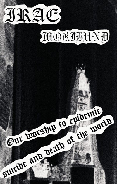 Irae / Moribund - Our Worship To Epidemic Suicide And Death Of The World download mp3 flac