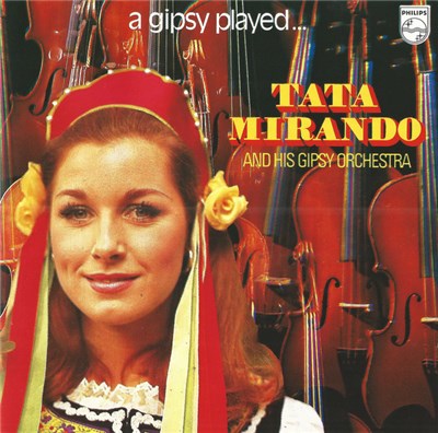 Tata Mirando And His Gipsy Orchestra - A Gipsy Played... download mp3 flac