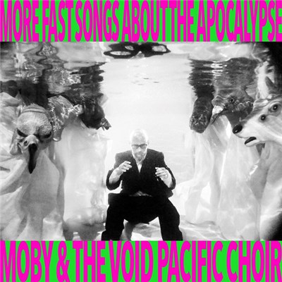 Moby & The Void Pacific Choir - More Fast Songs About The Apocalypse download mp3 flac