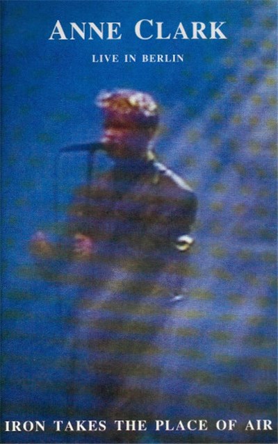 Anne Clark - Iron Takes The Place Of Air - Live In Berlin download mp3 flac