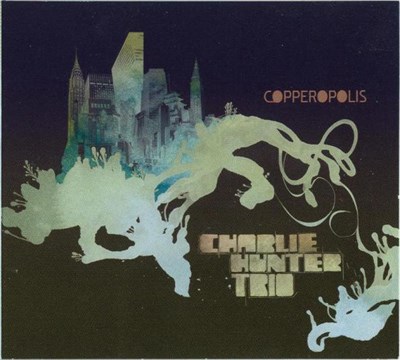 Charlie Hunter Trio - Copperopolis download mp3 flac