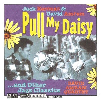 Jack Kerouac & David Amram, David Amram Quartet - Pull My Daisy ... And Other Jazz Classics download mp3 flac