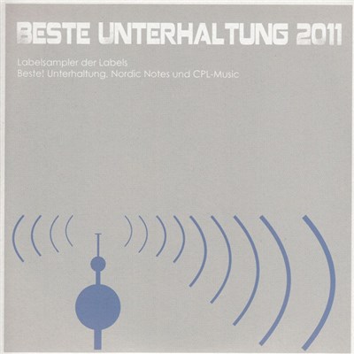 Various - Beste Unterhaltung 2011 - Labelsampler Der Labels Beste! Unterhaltung, Nordic Notes Und CPL-Music download mp3 flac
