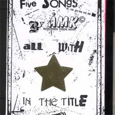 AMK - Five Songs By AMK All With Star In The Title download mp3 flac