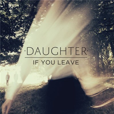 Daughter - If You Leave download mp3 flac