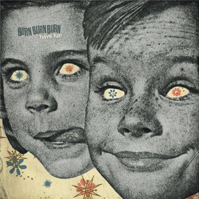 Burn Burn Burn - Have Fun download mp3 flac