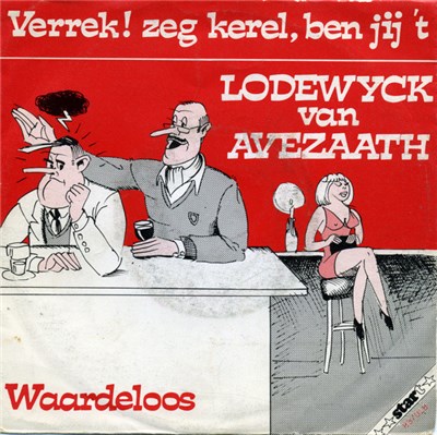 Lodewijck Van Avezaath - Verrek! Zeg Kerel, Ben Jij 't / Waardeloos download mp3 flac