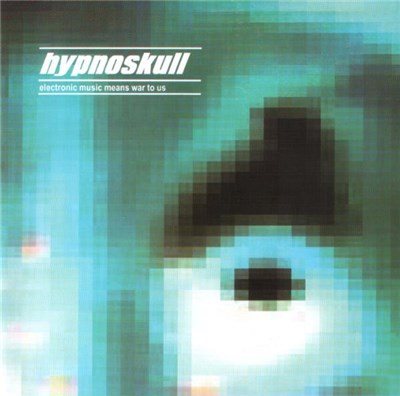 Hypnoskull - Electronic Music Means War To Us download mp3 flac