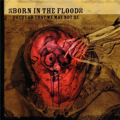 Born in the Flood - The Fear That We May Not Be download mp3 flac