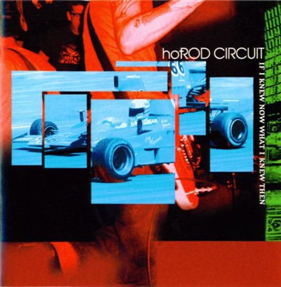Hotrod Circuit - If I Knew Now What I Know Then download mp3 flac