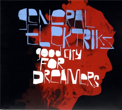 General Elektriks - Good City For Dreamers download mp3 flac