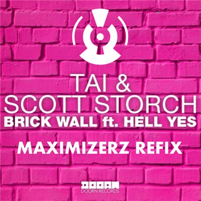 Tai & Scott Storch Ft. Hell Yes - Brick Wall (Maximizerz Remix) download mp3 flac