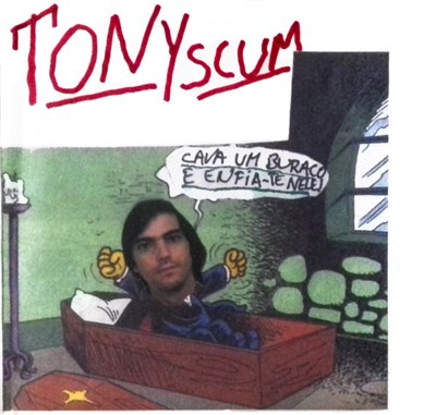 Tony Scum - Cava Um Buraco E Enfia-te Nele! download mp3 flac