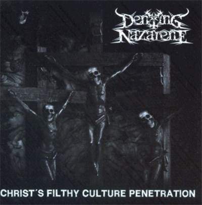 Denying Nazarene - Christ's Filthy Culture Penetration download mp3 flac