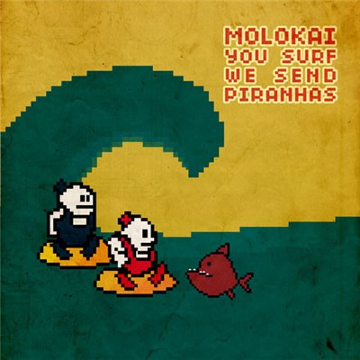 Molokai - You Surf, We Send Pirahnas download mp3 flac