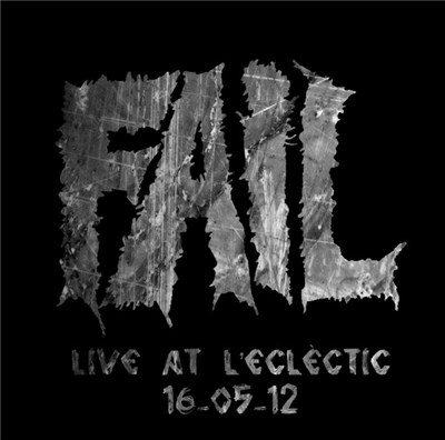 Fail - Live At L'Eclèctic 16.05.12 download mp3 flac
