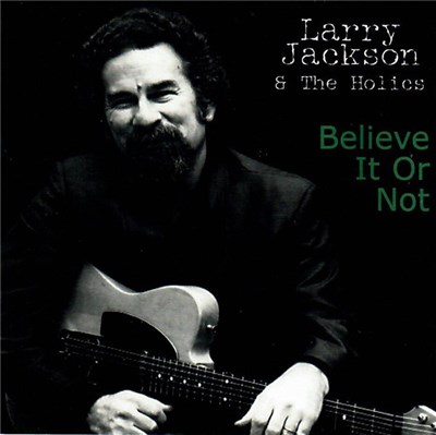 Larry Jackson & The Holics - Believe It Or Not download mp3 flac