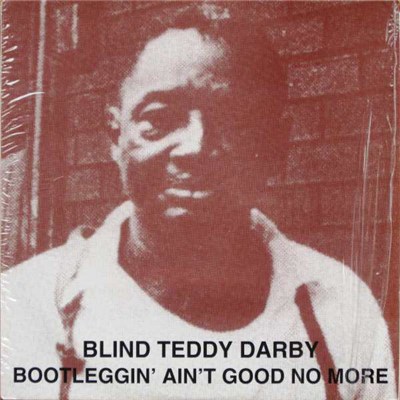 Blind Teddy Darby - Bootleggin' Ain't Good No More download mp3 flac