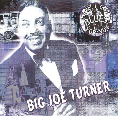 Big Joe Turner - Have I Got Blues For You download mp3 flac