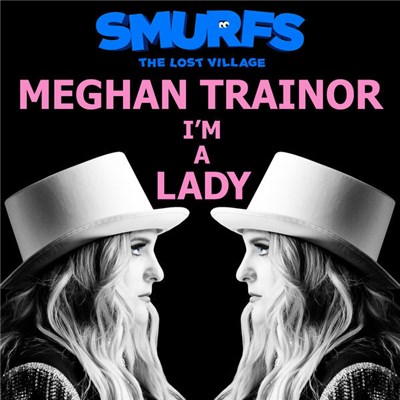 Meghan Trainor - I'm A Lady (From The Motion Picture Smurfs: The Lost Village) download mp3 flac
