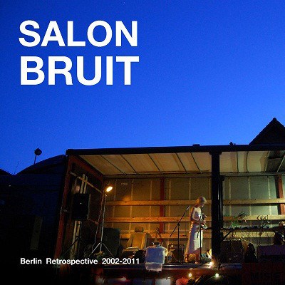 Various - Salon Bruit - Berlin Retrospective 2002-2011 download mp3 flac