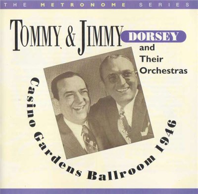 Tommy & Jimmy Dorsey And Their Orchestras - Casino Gardens Ballroom 1946 download mp3 flac
