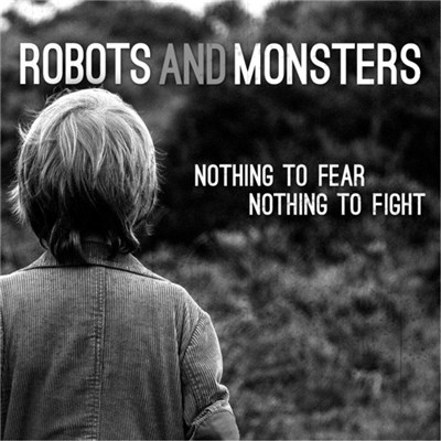 Robots and Monsters - Nothing To Fear Nothing To Fight download mp3 flac