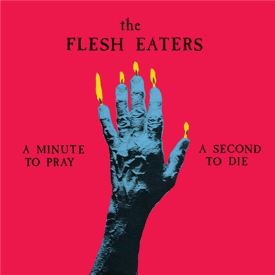The Flesh Eaters - A Minute To Pray A Second To Die download mp3 flac