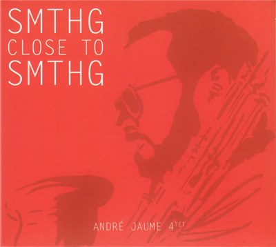André Jaume 4tet - SMTHG Close To SMTHG download mp3 flac