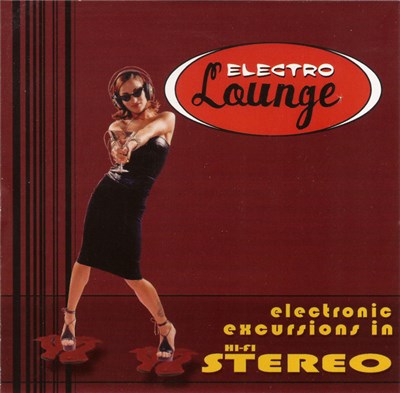 Various - Electro Lounge: Electronic Excursions In Hi-Fi Stereo download mp3 flac