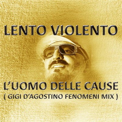 Lento Violento - L'Uomo Delle Cause (Gigi D'Agostino Fenomeni Mix) download mp3 flac