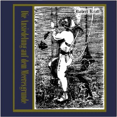 Robert Kraft - Die Ansiedelung Auf Dem Meeresgrunde download mp3 flac