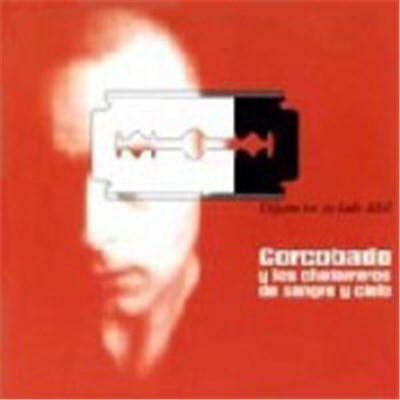 Corcobado Y Los Chatarreros De Sangre Y Cielo - Déjame Ver Tu Lado Débil download mp3 flac