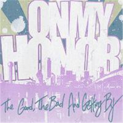 On My Honor - The Good, The Bad And Getting By download mp3 flac