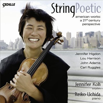 Jennifer Koh, Reiko Uchida, Jennifer Higdon, John Adams, Carl Ruggles, Lou Harrison - String Poetic download mp3 flac