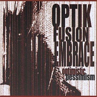Optik Fusion Embrace - Optimistic Pessimism download mp3 flac