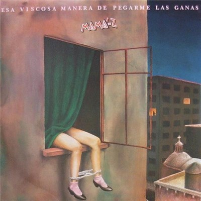 Mamá-Z - Esa Viscosa Manera De Pegarme Las Ganas download mp3 flac