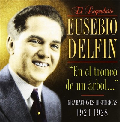 Eusebio Delfín - En El Tronco De Un Árbol... (Grabaciones Historicas 1924 - 1928) download mp3 flac